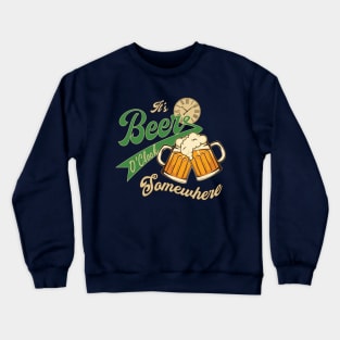 It's beer o'clock Crewneck Sweatshirt